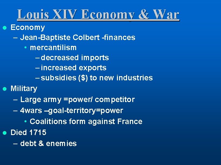 Louis XIV Economy & War Economy – Jean-Baptiste Colbert -finances • mercantilism – decreased