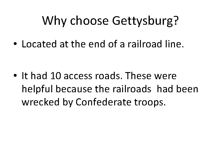 Why choose Gettysburg? • Located at the end of a railroad line. • It