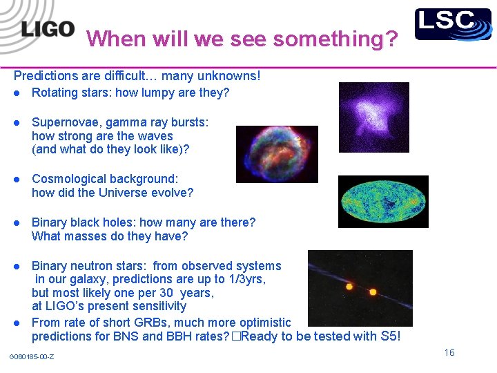 When will we see something? Predictions are difficult… many unknowns! l Rotating stars: how