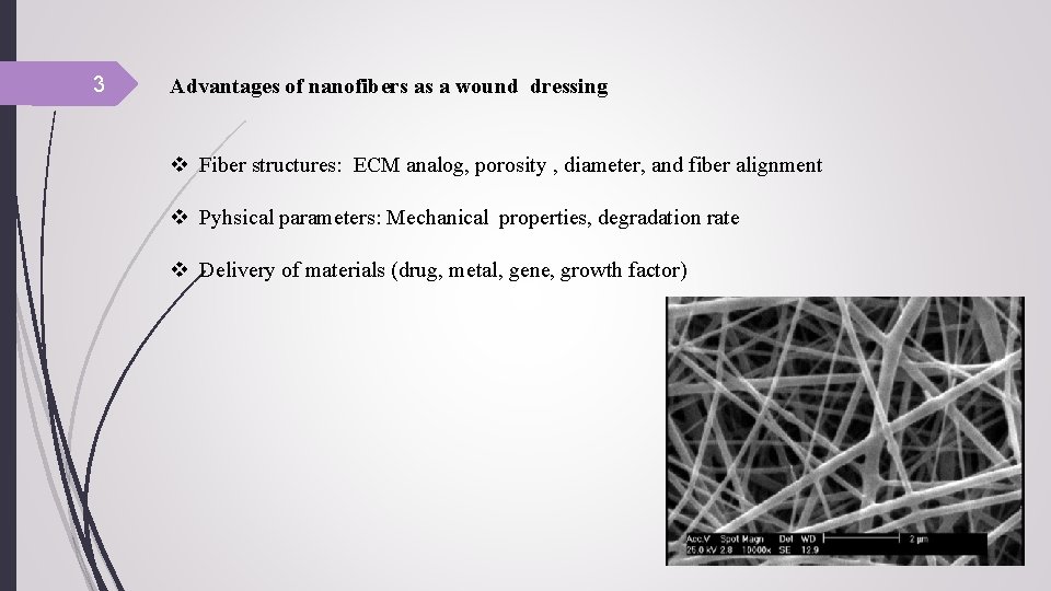 3 Advantages of nanofibers as a wound dressing v Fiber structures: ECM analog, porosity