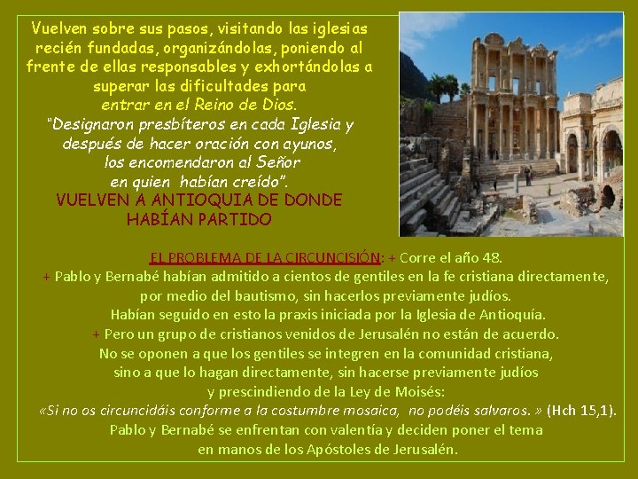 Vuelven sobre sus pasos, visitando las iglesias recién fundadas, organizándolas, poniendo al frente de