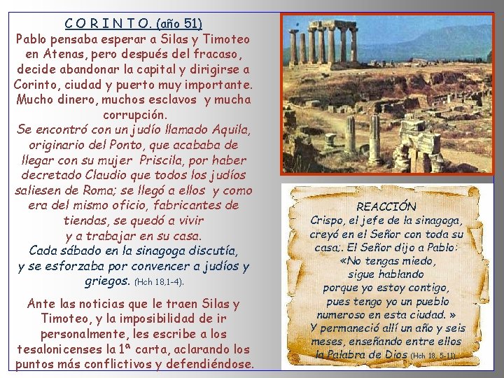C O R I N T O. (año 51) Pablo pensaba esperar a Silas
