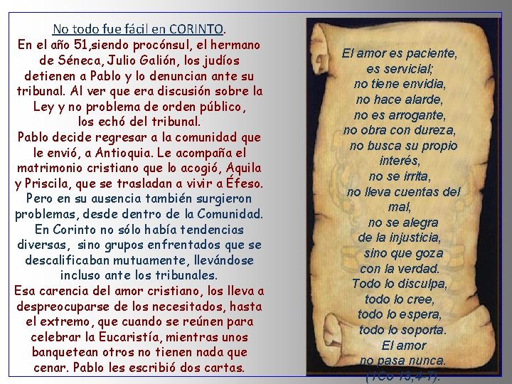 No todo fue fácil en CORINTO. En el año 51, siendo procónsul, el hermano