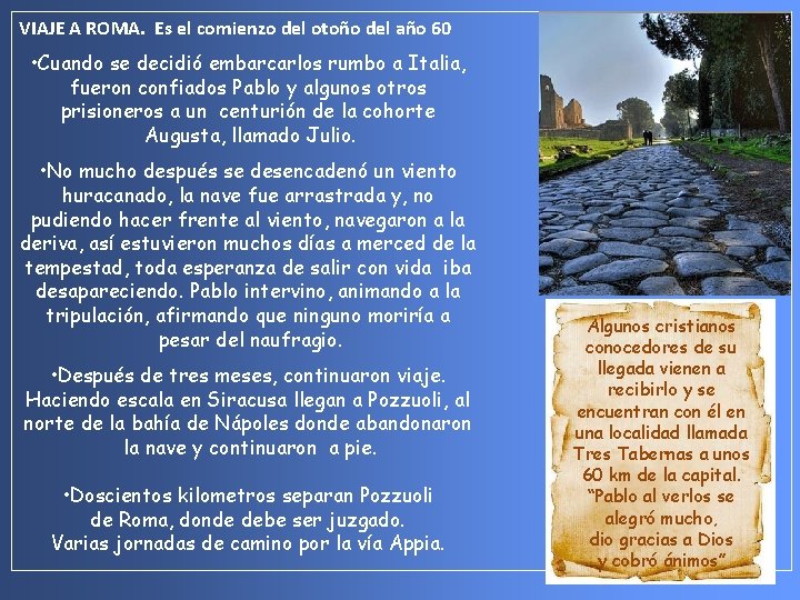 VIAJE A ROMA. Es el comienzo del otoño del año 60 • Cuando se