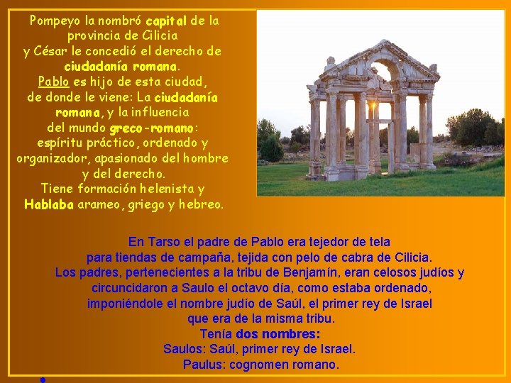Pompeyo la nombró capital de la provincia de Cilicia y César le concedió el