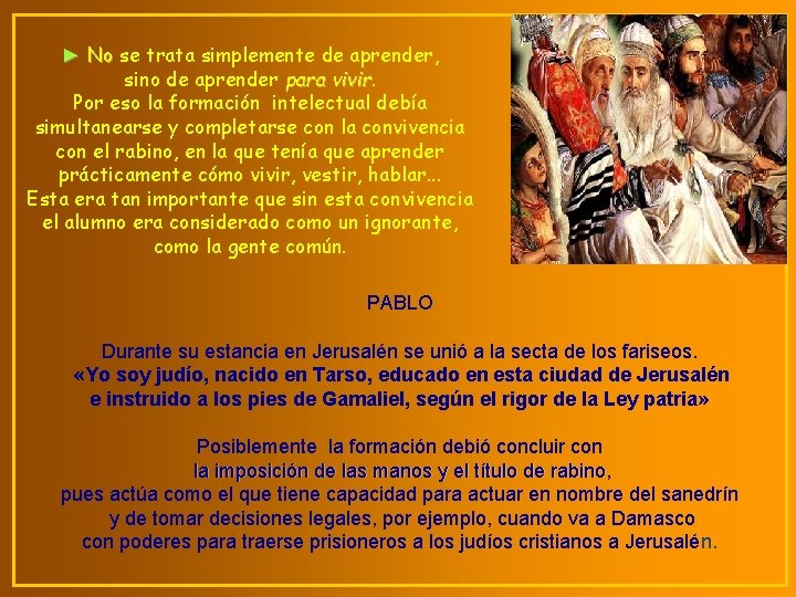 ► No se trata simplemente de aprender, sino de aprender para vivir Por eso