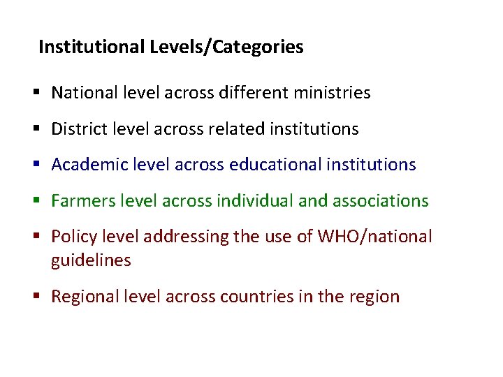 Institutional Levels/Categories § National level across different ministries § District level across related institutions