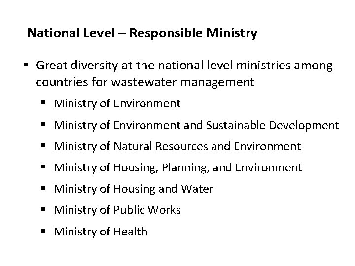 National Level – Responsible Ministry § Great diversity at the national level ministries among