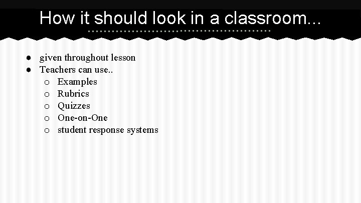 How it should look in a classroom. . . ● given throughout lesson ● How it should look in a classroom. . . ● given throughout lesson ●
