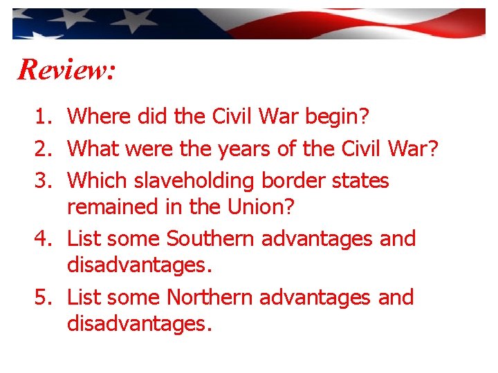 Review: 1. Where did the Civil War begin? 2. What were the years of