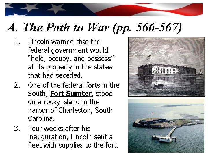 A. The Path to War (pp. 566 -567) 1. 2. 3. Lincoln warned that