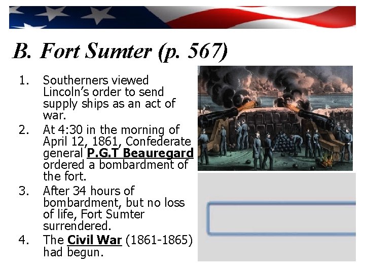 B. Fort Sumter (p. 567) 1. 2. 3. 4. Southerners viewed Lincoln’s order to