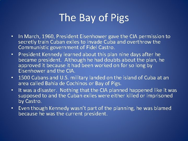 The Bay of Pigs • In March, 1960, President Eisenhower gave the CIA permission