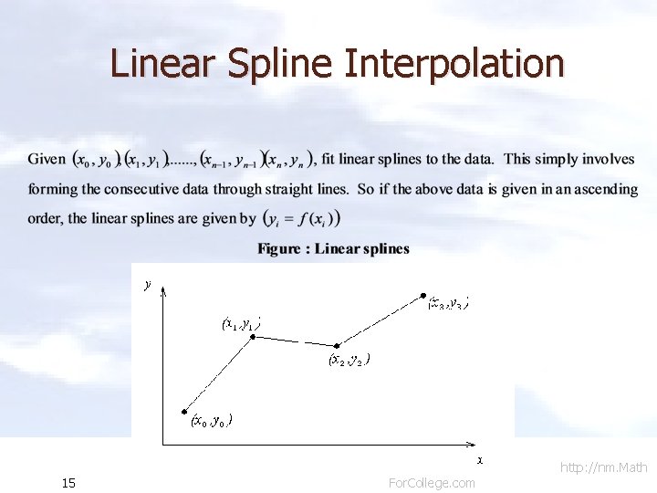 Linear Spline Interpolation 15 For. College. com http: //nm. Math 