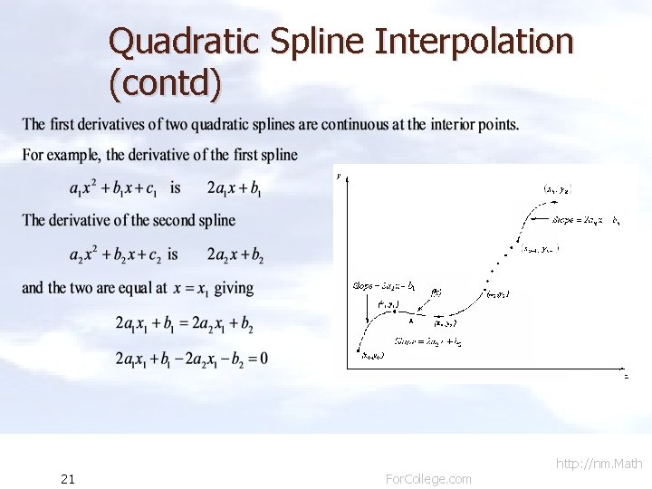 Quadratic Spline Interpolation (contd) 21 For. College. com http: //nm. Math 