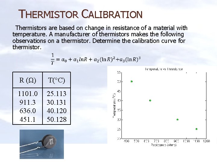 THERMISTOR CALIBRATION Thermistors are based on change in resistance of a material with temperature.