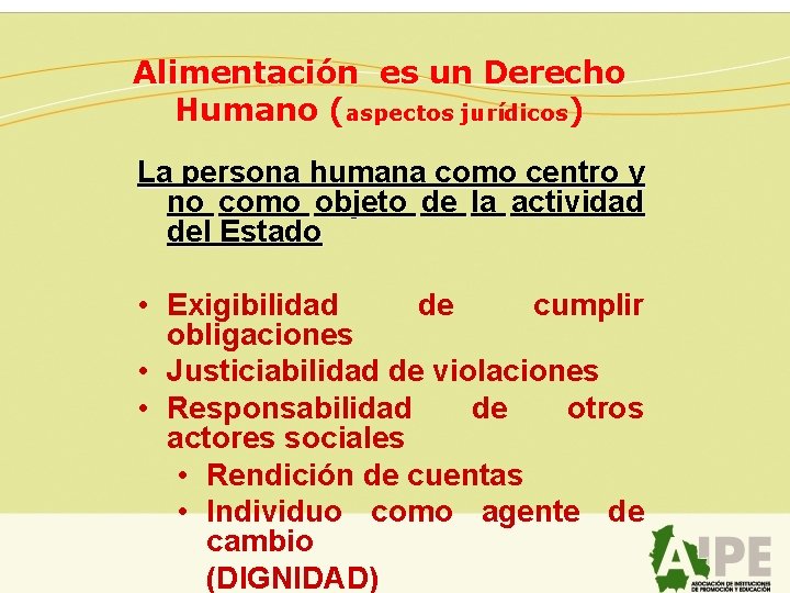 Alimentación es un Derecho Humano (aspectos jurídicos) La persona humana como centro y no