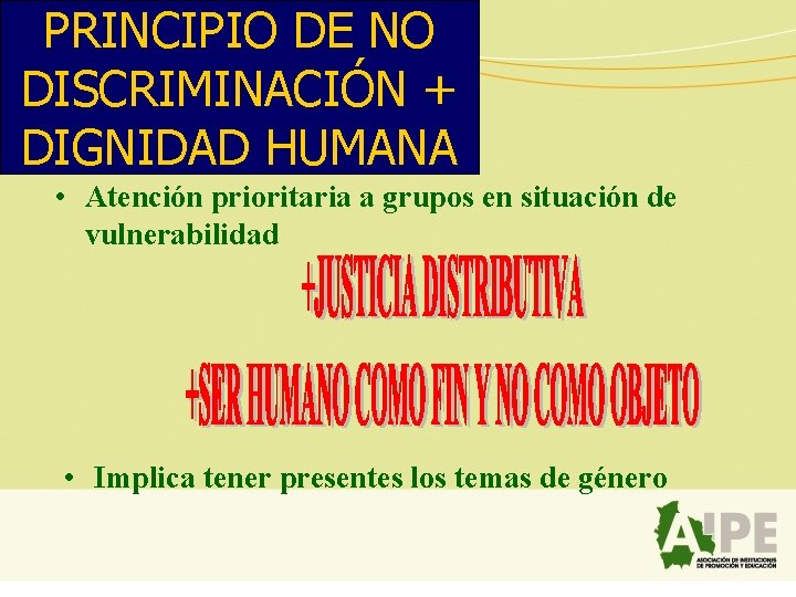 PRINCIPIO DE NO DISCRIMINACIÓN + DIGNIDAD HUMANA • Atención prioritaria a grupos en situación