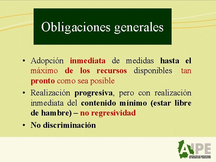 Obligaciones generales • Adopción inmediata de medidas hasta el máximo de los recursos disponibles;