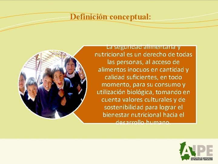 Definición conceptual: La seguridad alimentaria y nutricional es un derecho de todas las personas,