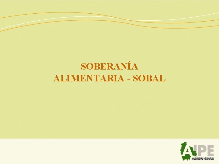 SOBERANÍA ALIMENTARIA - SOBAL 