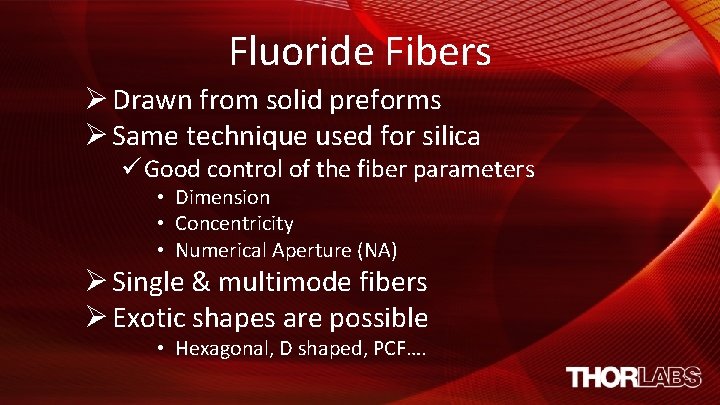 Fluoride Fibers Ø Drawn from solid preforms Ø Same technique used for silica ü