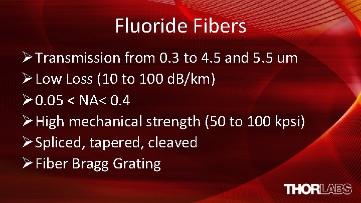 Fluoride Fibers Ø Transmission from 0. 3 to 4. 5 and 5. 5 um