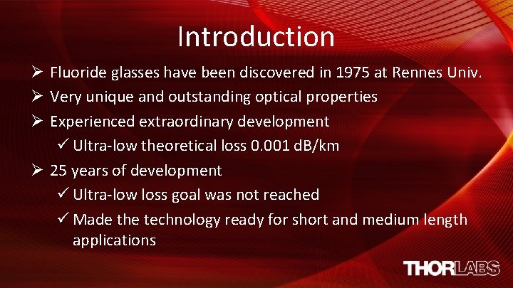 Introduction Ø Fluoride glasses have been discovered in 1975 at Rennes Univ. Ø Very