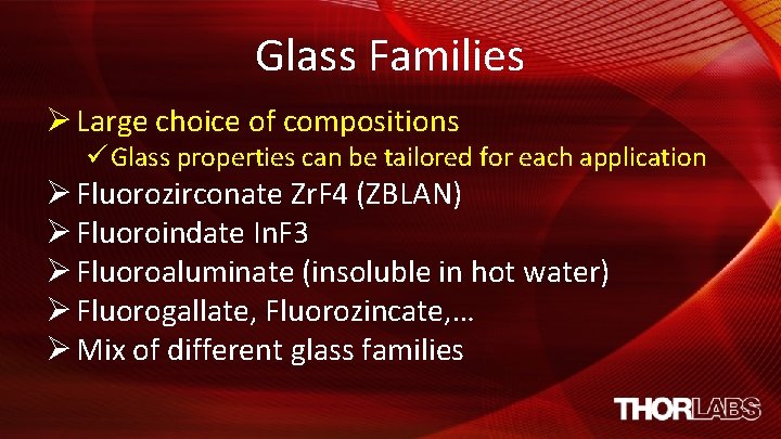 Glass Families Ø Large choice of compositions ü Glass properties can be tailored for