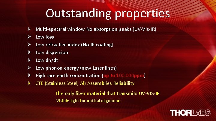 Outstanding properties Ø Ø Ø Ø Multi-spectral window No absorption peaks (UV-Vis-IR) Low loss