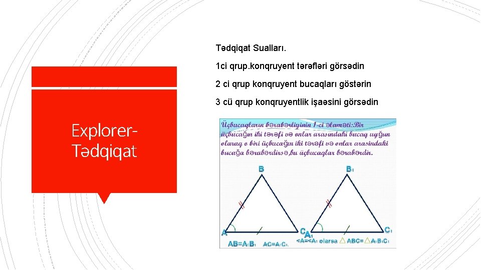 Tədqiqat Sualları. 1 ci qrup. konqruyent tərəfləri görsədin 2 ci qrup konqruyent bucaqları göstərin