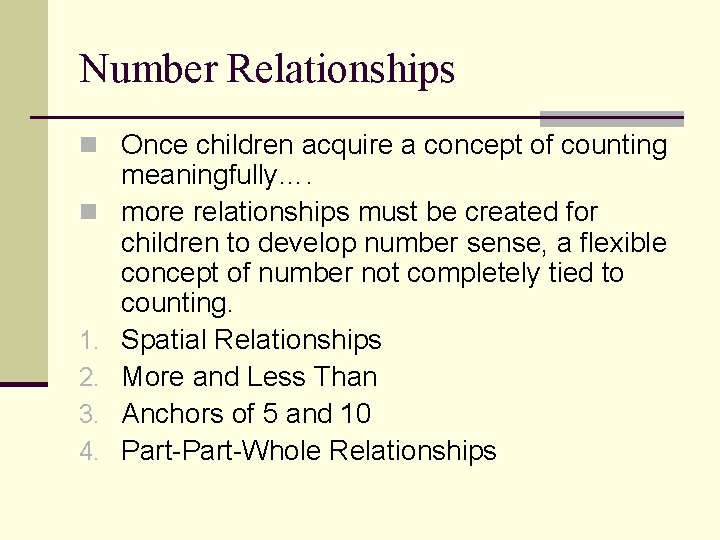 Number Relationships n Once children acquire a concept of counting n 1. 2. 3.