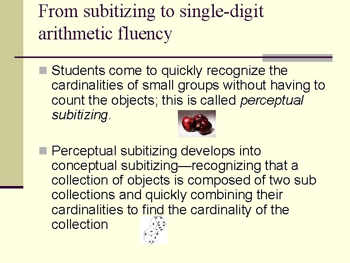 From subitizing to single-digit arithmetic fluency n Students come to quickly recognize the cardinalities