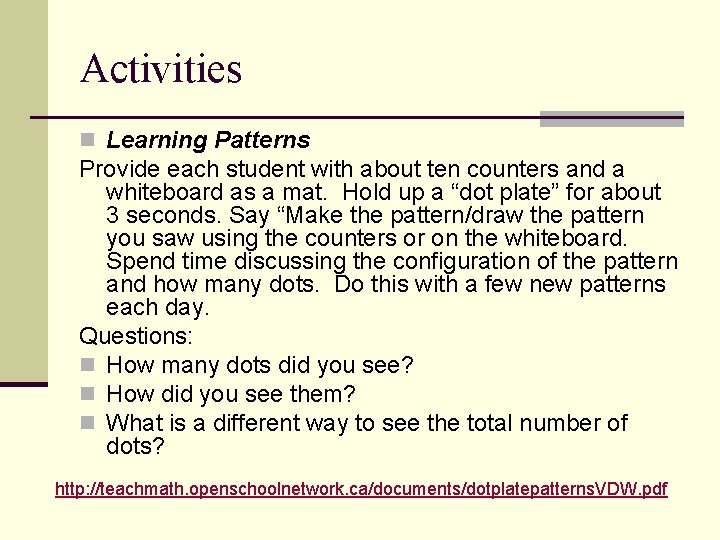 Activities n Learning Patterns Provide each student with about ten counters and a whiteboard