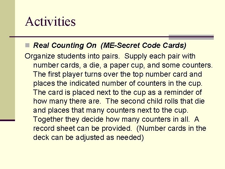 Activities n Real Counting On (ME-Secret Code Cards) Organize students into pairs. Supply each