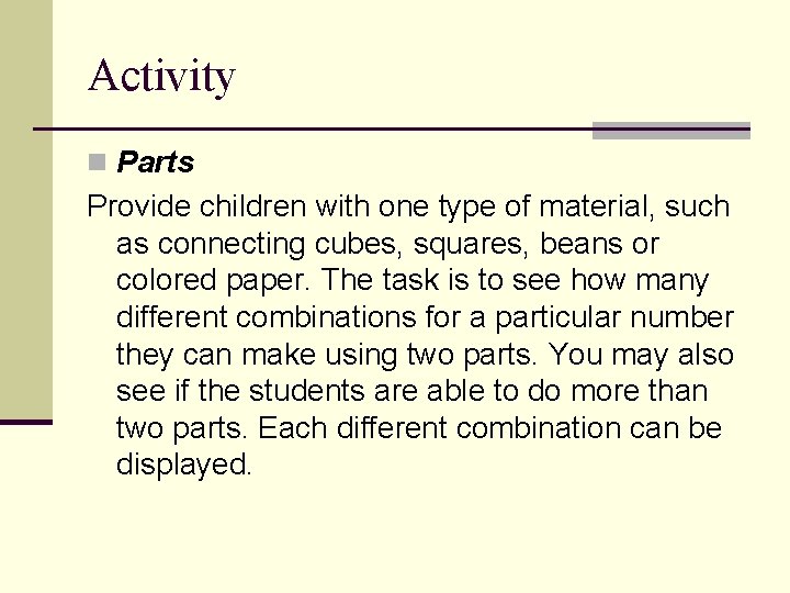 Activity n Parts Provide children with one type of material, such as connecting cubes,