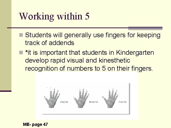 Working within 5 n Students will generally use fingers for keeping track of addends