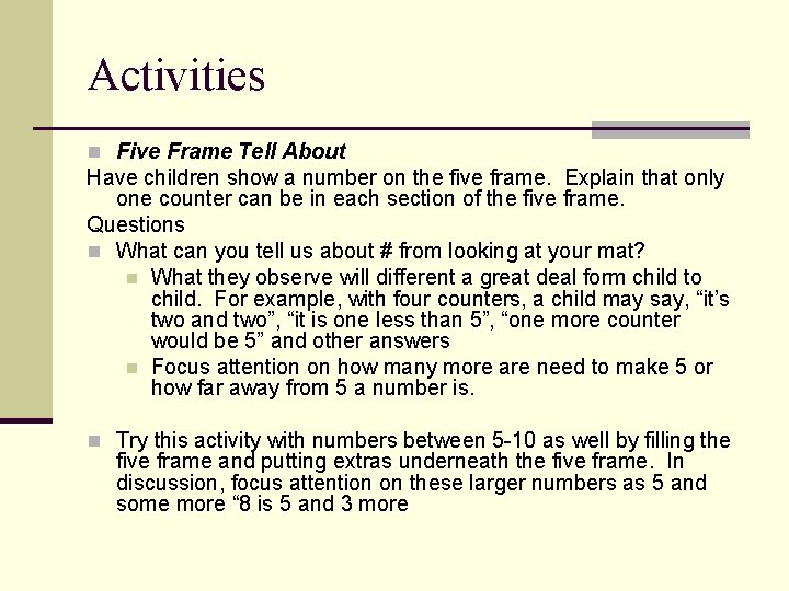 Activities n Five Frame Tell About Have children show a number on the five