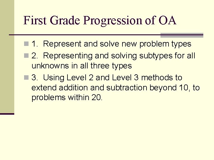 First Grade Progression of OA n 1. Represent and solve new problem types n