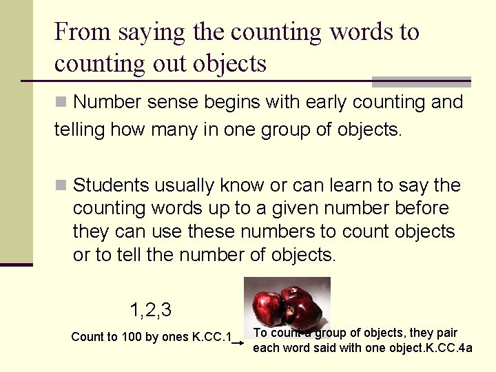 From saying the counting words to counting out objects n Number sense begins with