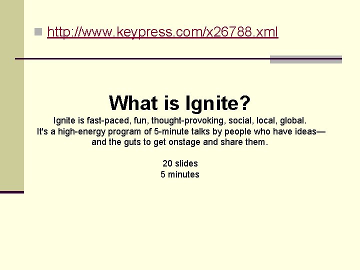 n http: //www. keypress. com/x 26788. xml What is Ignite? Ignite is fast-paced, fun,