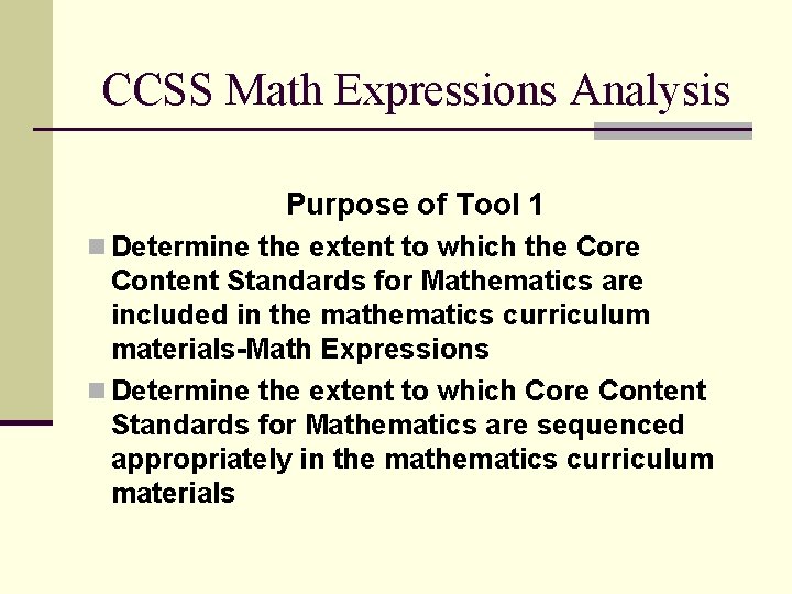 CCSS Math Expressions Analysis Purpose of Tool 1 n Determine the extent to which