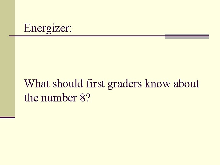 Energizer: What should first graders know about the number 8? 