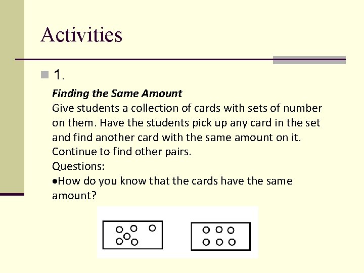 Activities n 1. Finding the Same Amount Give students a collection of cards with