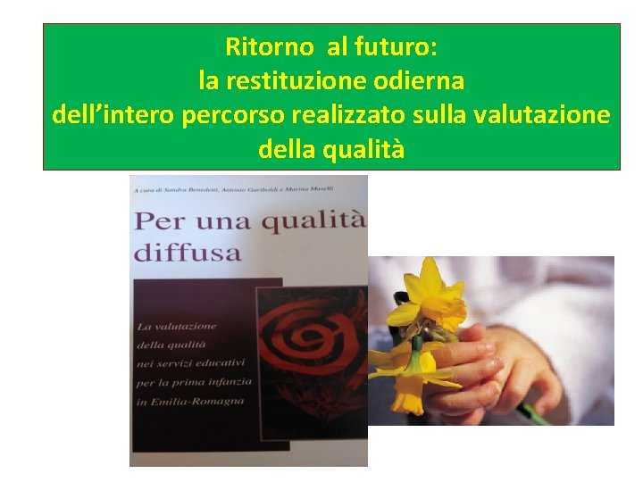 Ritorno al futuro: la restituzione odierna dell’intero percorso realizzato sulla valutazione della qualità 