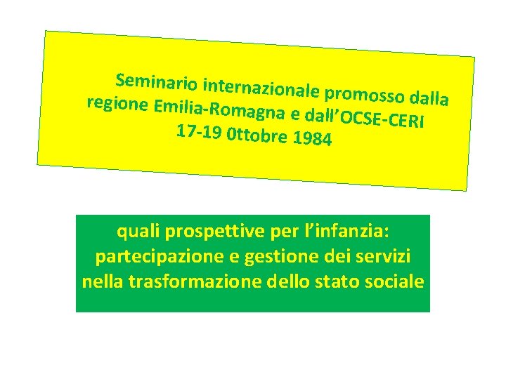 Seminario internazio nale promosso dalla regione Emilia-Roma gna e dall’OCSE-CER I 17 -19 0