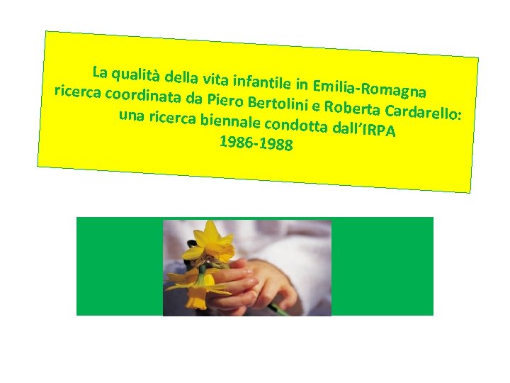 La qualità della vita infantile in Emilia-Ro magna ricerca coordinata d a Piero Bertolini