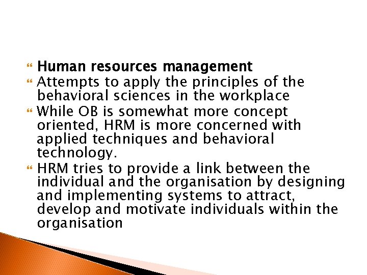  Human resources management Attempts to apply the principles of the behavioral sciences in