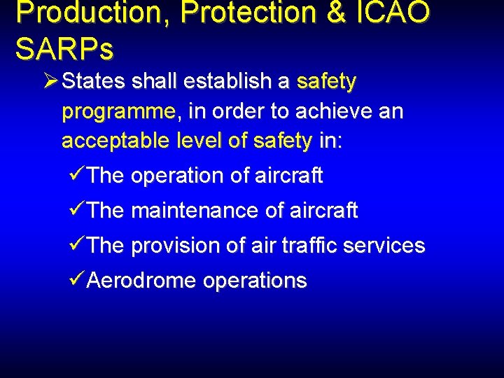 Production, Protection & ICAO SARPs Ø States shall establish a safety programme, in order
