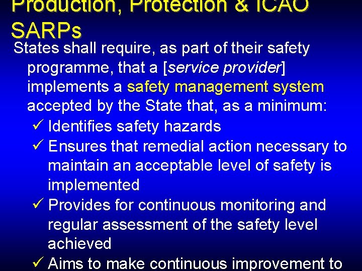 Production, Protection & ICAO SARPs States shall require, as part of their safety programme,